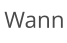 Wann